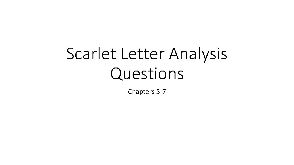 Scarlet Letter Analysis Questions Chapters 5 -7 