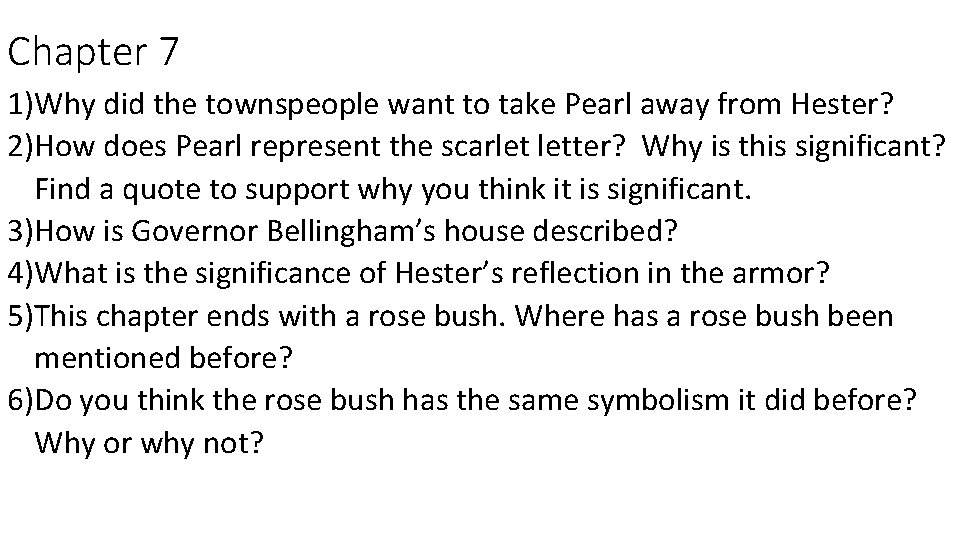 Chapter 7 1)Why did the townspeople want to take Pearl away from Hester? 2)How