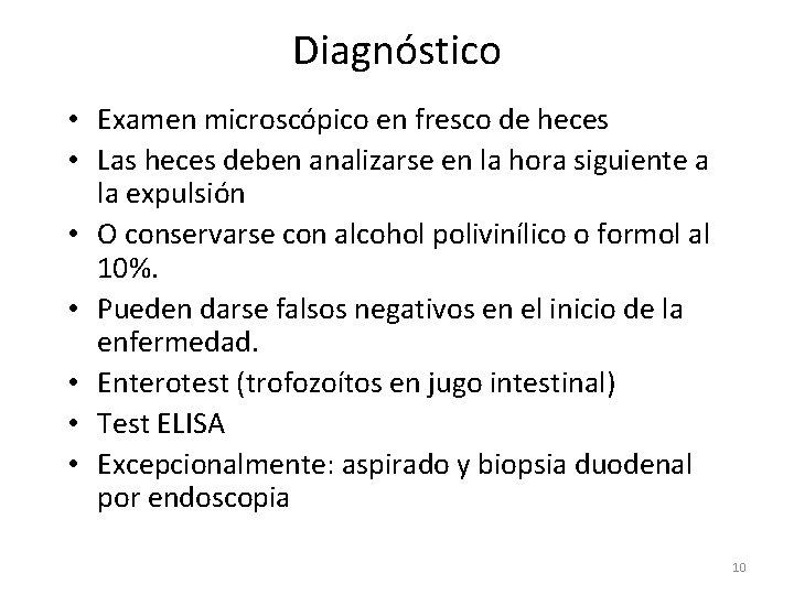 Diagnóstico • Examen microscópico en fresco de heces • Las heces deben analizarse en