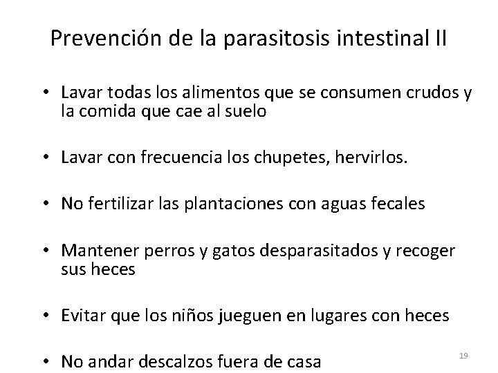 Prevención de la parasitosis intestinal II • Lavar todas los alimentos que se consumen