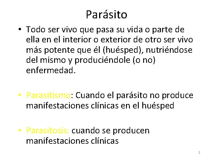 Parásito • Todo ser vivo que pasa su vida o parte de ella en