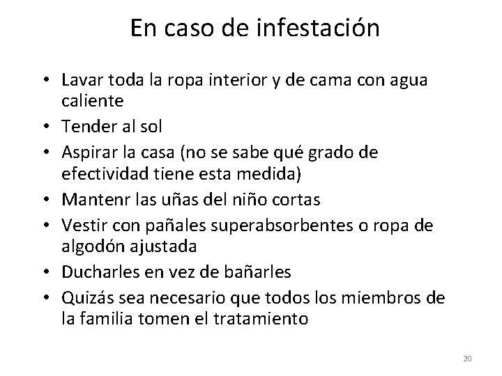 En caso de infestación • Lavar toda la ropa interior y de cama con