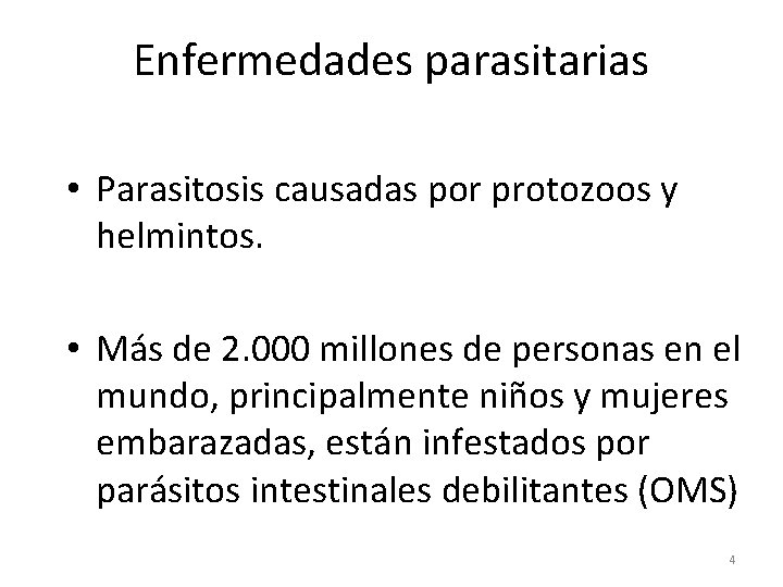 Enfermedades parasitarias • Parasitosis causadas por protozoos y helmintos. • Más de 2. 000