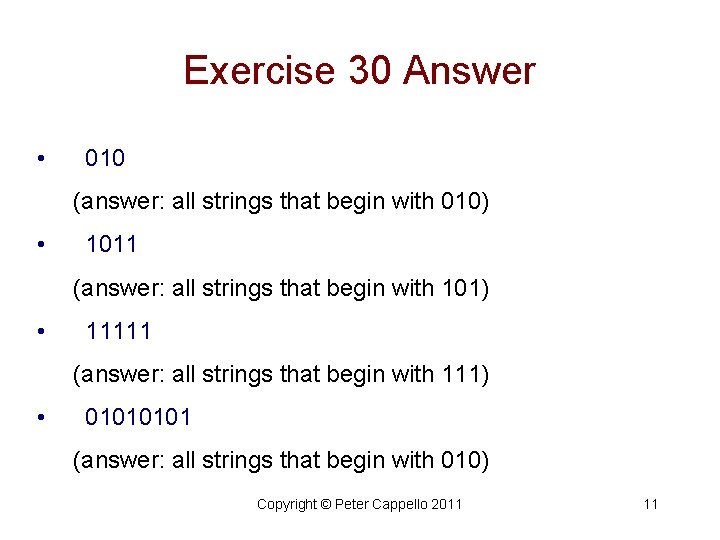 Exercise 30 Answer • 010 (answer: all strings that begin with 010) • 1011