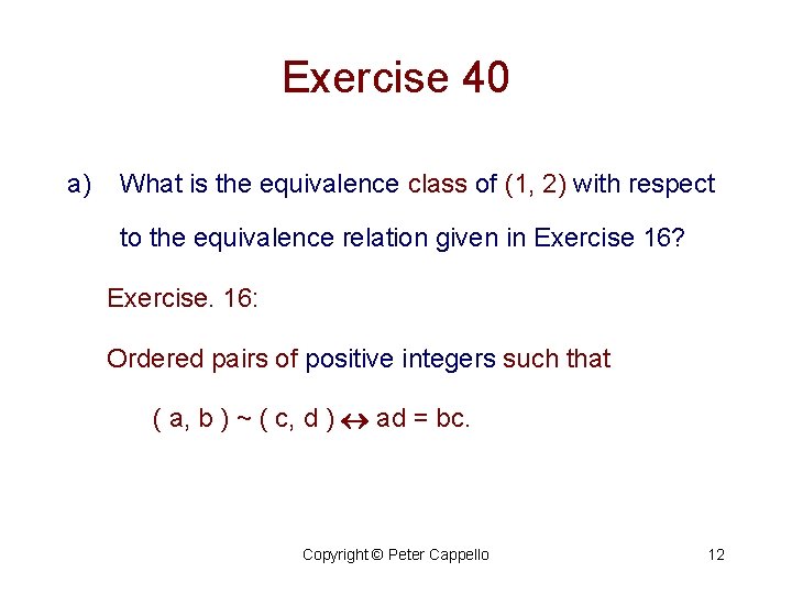 Exercise 40 a) What is the equivalence class of (1, 2) with respect to