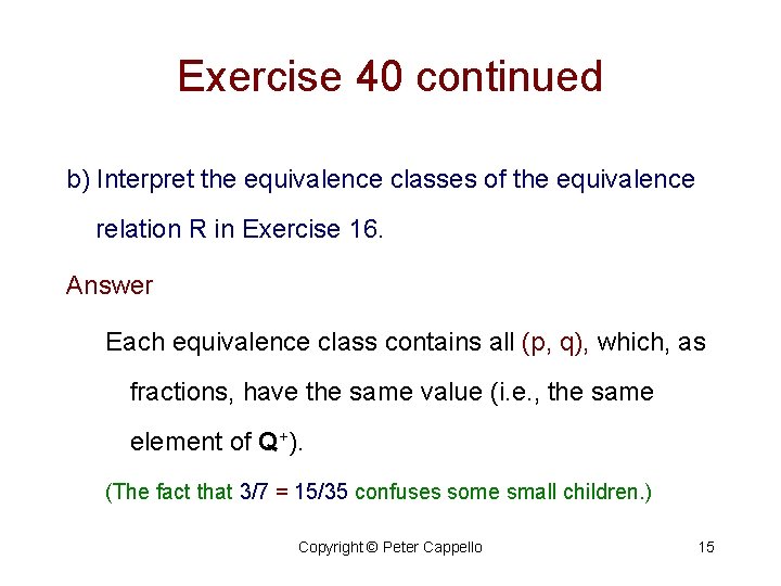 Exercise 40 continued b) Interpret the equivalence classes of the equivalence relation R in