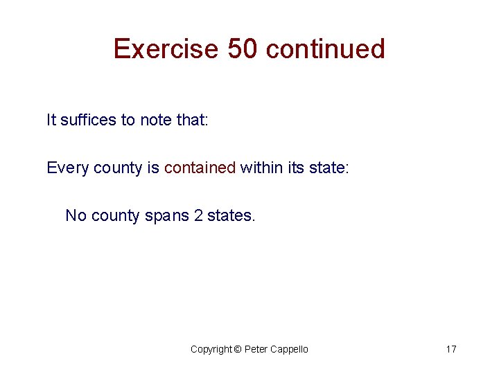 Exercise 50 continued It suffices to note that: Every county is contained within its