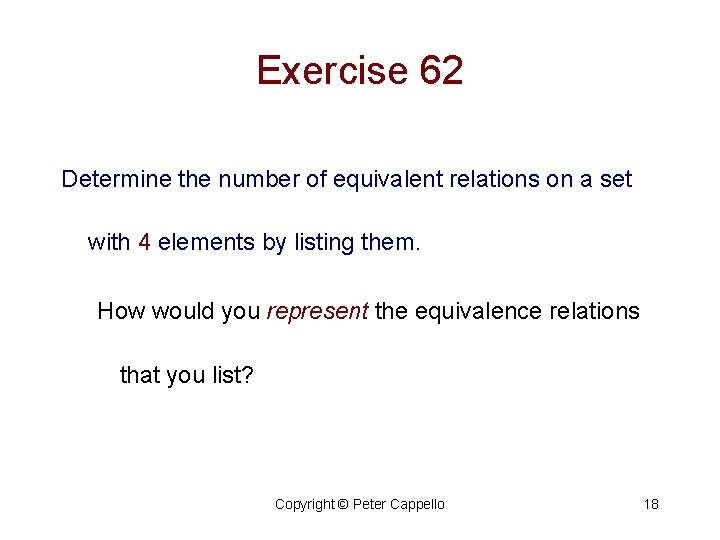 Exercise 62 Determine the number of equivalent relations on a set with 4 elements