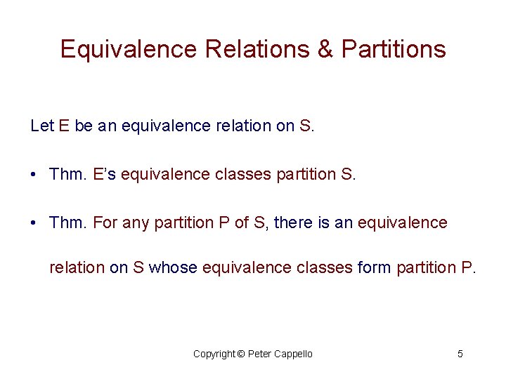 Equivalence Relations & Partitions Let E be an equivalence relation on S. • Thm.