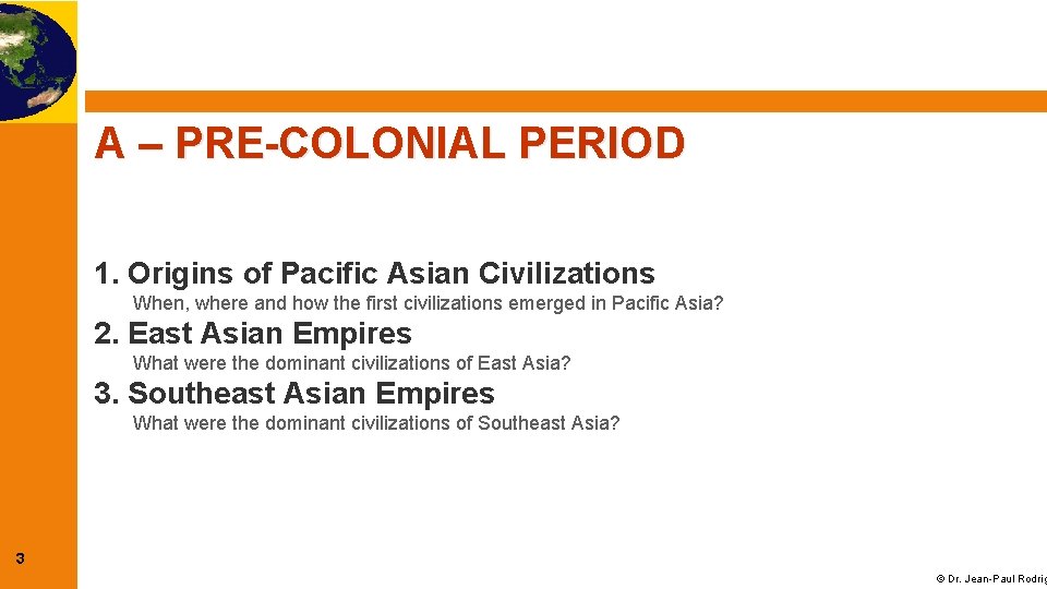 A – PRE-COLONIAL PERIOD 1. Origins of Pacific Asian Civilizations When, where and how