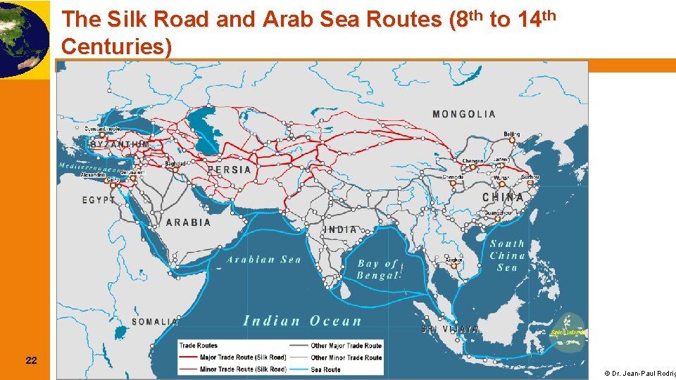 The Silk Road and Arab Sea Routes (8 th to 14 th Centuries) 22