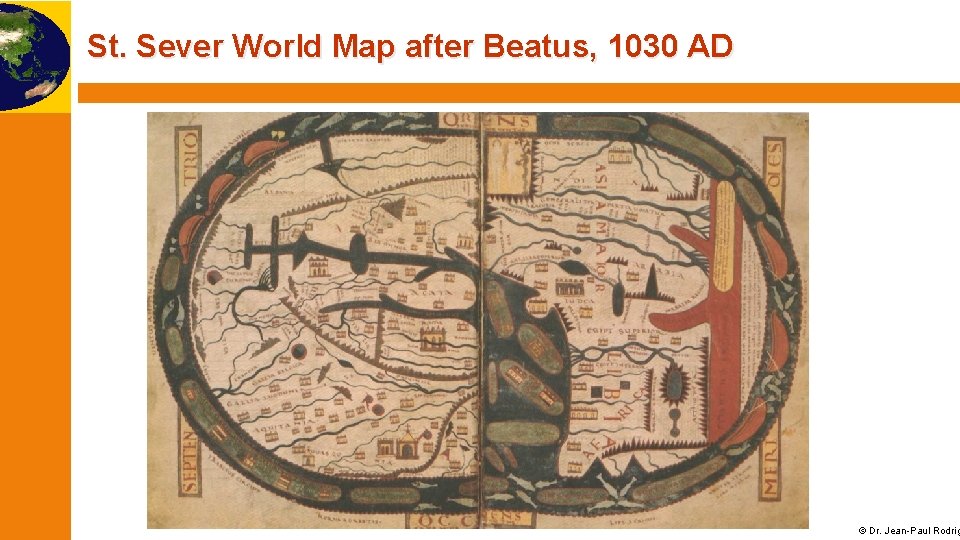 St. Sever World Map after Beatus, 1030 AD © Dr. Jean-Paul Rodrig 