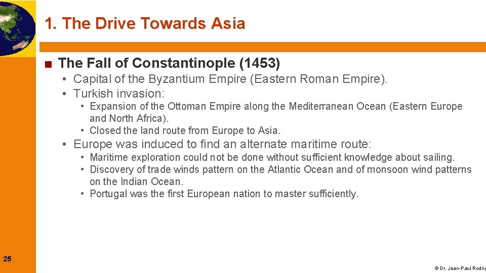 1. The Drive Towards Asia ■ The Fall of Constantinople (1453) • Capital of