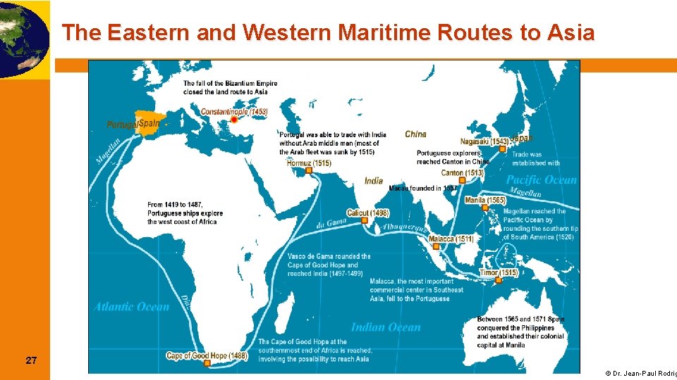 The Eastern and Western Maritime Routes to Asia 27 © Dr. Jean-Paul Rodrig 