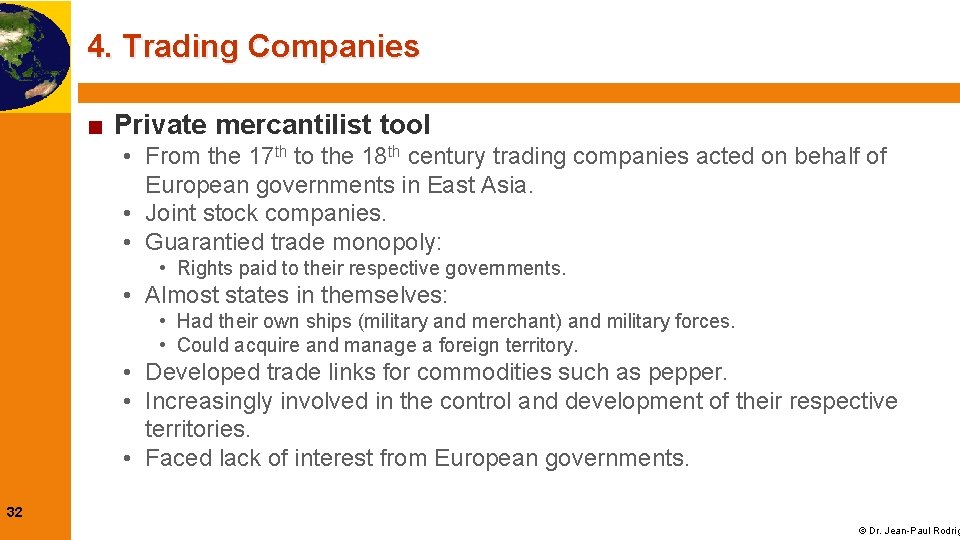 4. Trading Companies ■ Private mercantilist tool • From the 17 th to the