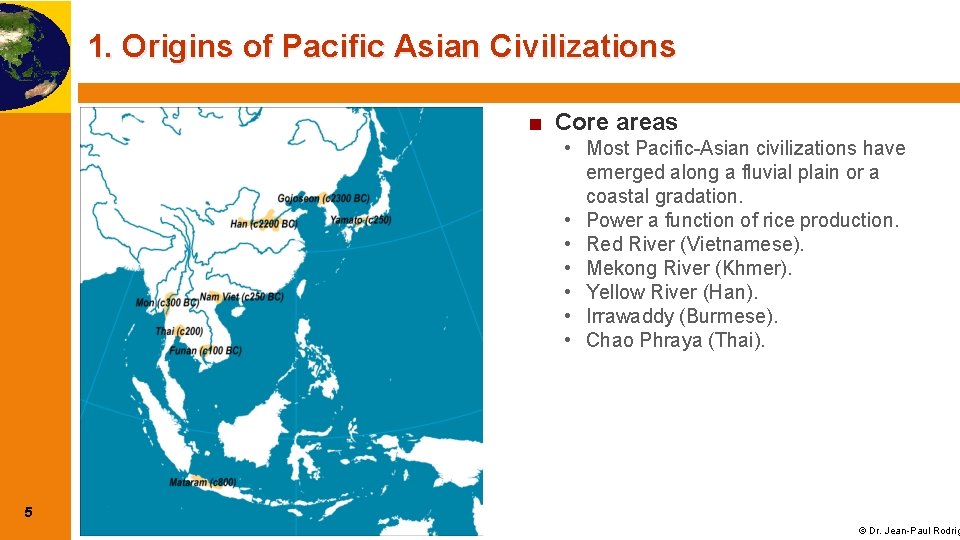 1. Origins of Pacific Asian Civilizations ■ Core areas • Most Pacific-Asian civilizations have