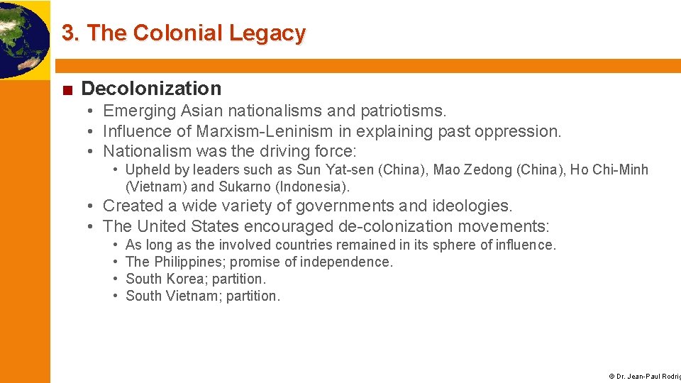 3. The Colonial Legacy ■ Decolonization • Emerging Asian nationalisms and patriotisms. • Influence