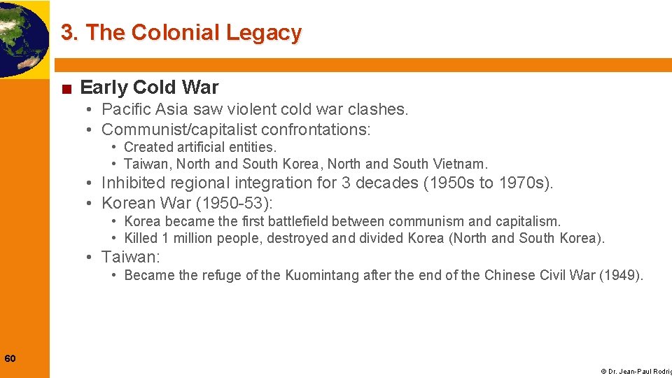 3. The Colonial Legacy ■ Early Cold War • Pacific Asia saw violent cold