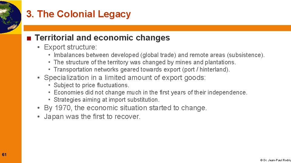 3. The Colonial Legacy ■ Territorial and economic changes • Export structure: • Imbalances