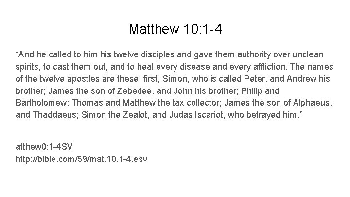 Matthew 10: 1 -4 “And he called to him his twelve disciples and gave