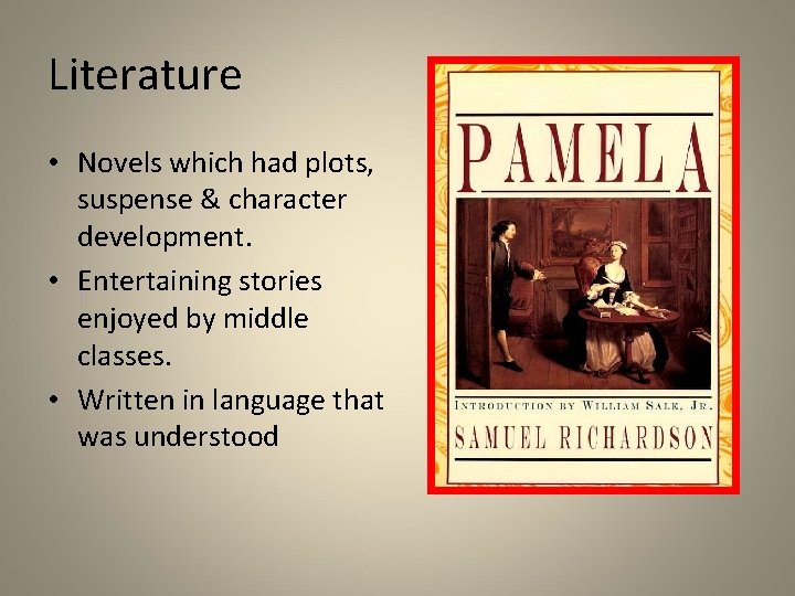 Literature • Novels which had plots, suspense & character development. • Entertaining stories enjoyed