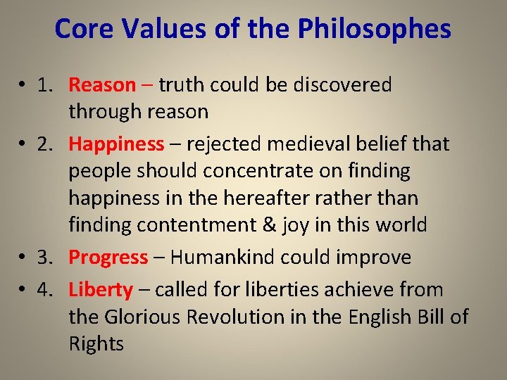 Core Values of the Philosophes • 1. Reason – truth could be discovered through