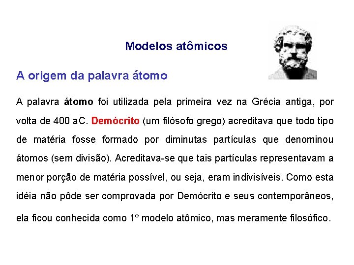 Modelos atômicos A origem da palavra átomo A palavra átomo foi utilizada pela primeira