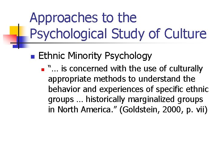 Approaches to the Psychological Study of Culture n Ethnic Minority Psychology n “… is