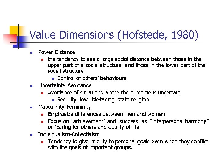 Value Dimensions (Hofstede, 1980) n n Power Distance n the tendency to see a