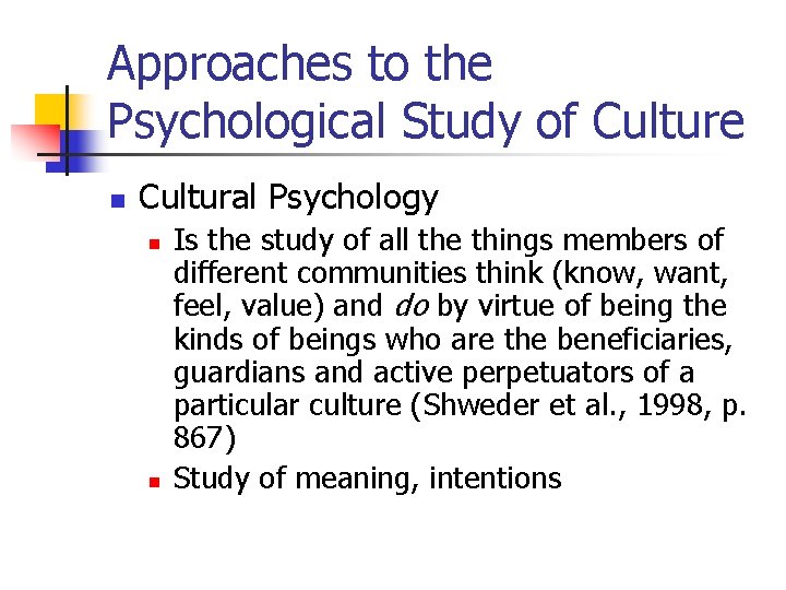 Approaches to the Psychological Study of Culture n Cultural Psychology n n Is the