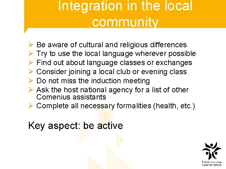 Integration in the local community Ø Ø Ø Be aware of cultural and religious