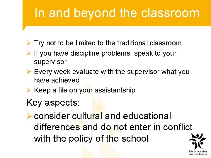 In and beyond the classroom Ø Try not to be limited to the traditional