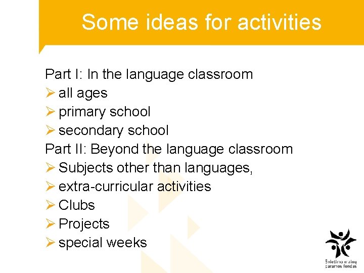 Some ideas for activities Part I: In the language classroom Ø all ages Ø