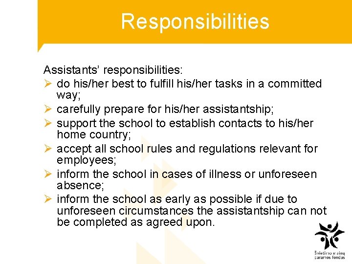 Responsibilities Assistants’ responsibilities: Ø do his/her best to fulfill his/her tasks in a committed