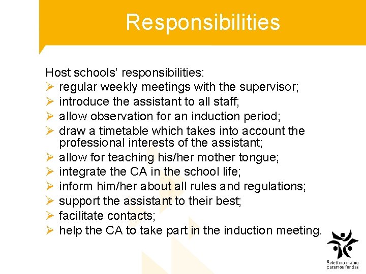 Responsibilities Host schools’ responsibilities: Ø regular weekly meetings with the supervisor; Ø introduce the