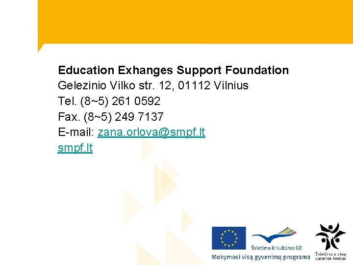 Education Exhanges Support Foundation Gelezinio Vilko str. 12, 01112 Vilnius Tel. (8~5) 261 0592