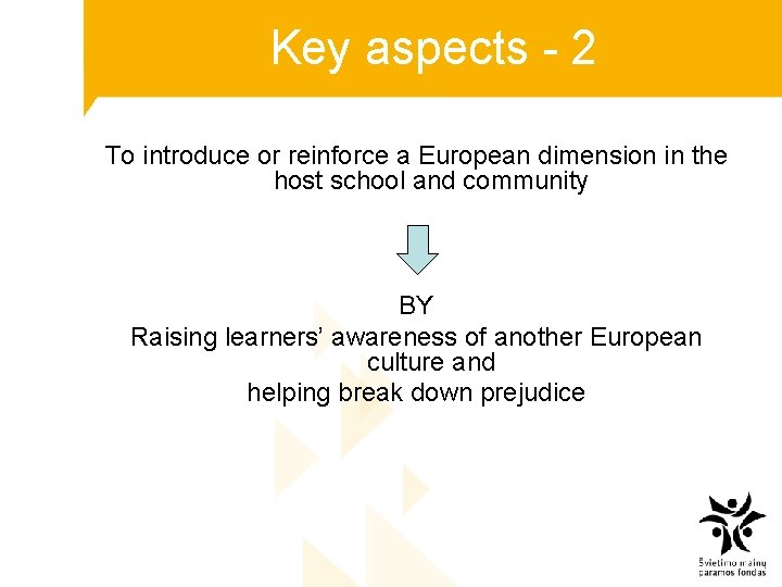 Key aspects - 2 To introduce or reinforce a European dimension in the host