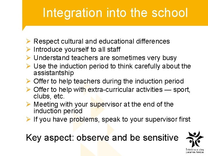 Integration into the school Ø Ø Ø Ø Respect cultural and educational differences Introduce