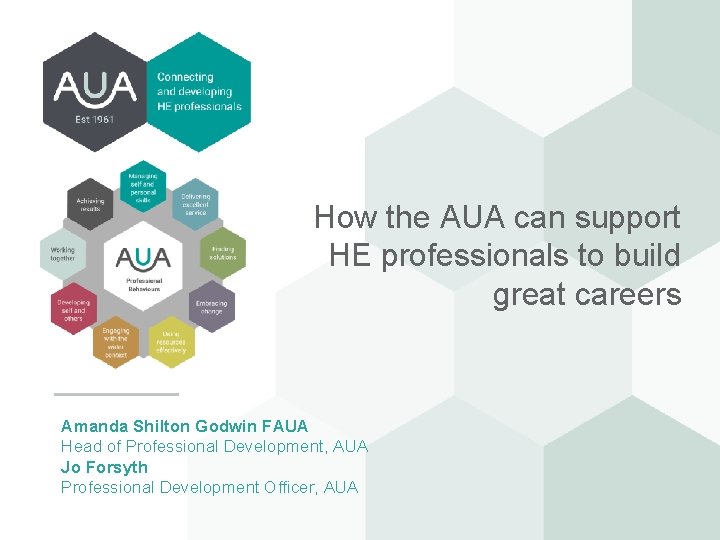 How the AUA can support HE professionals to build great careers Amanda Shilton Godwin