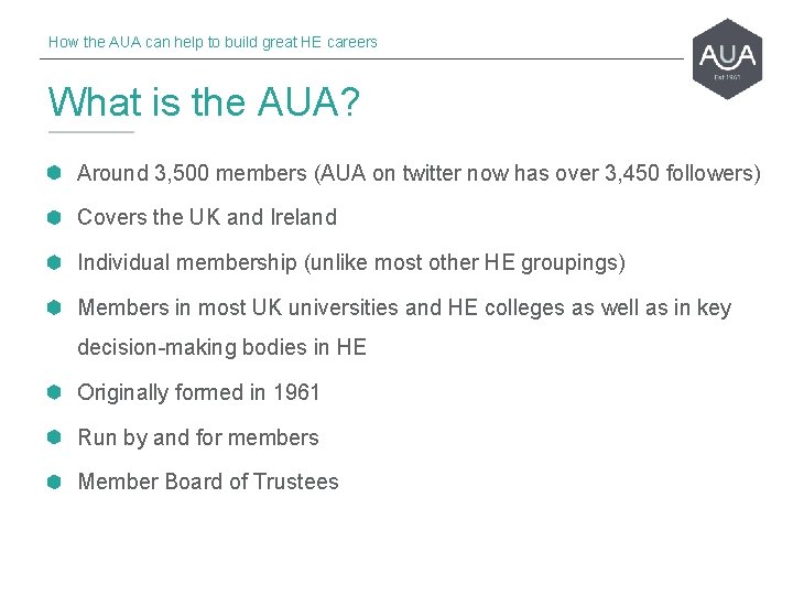 How the AUA can help to build great HE careers What is the AUA?