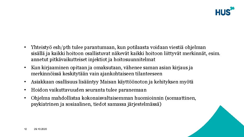  • Yhteistyö esh/pth tulee parantumaan, kun potilaasta voidaan viestiä ohjelman sisällä ja kaikki
