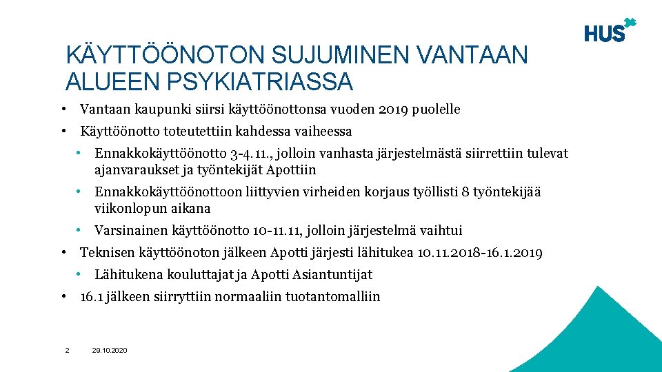 KÄYTTÖÖNOTON SUJUMINEN VANTAAN ALUEEN PSYKIATRIASSA • Vantaan kaupunki siirsi käyttöönottonsa vuoden 2019 puolelle •