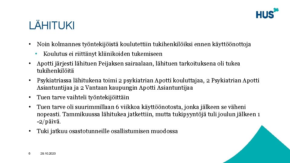 LÄHITUKI • Noin kolmannes työntekijöistä koulutettiin tukihenkilöiksi ennen käyttöönottoja • Koulutus ei riittänyt kliinikoiden