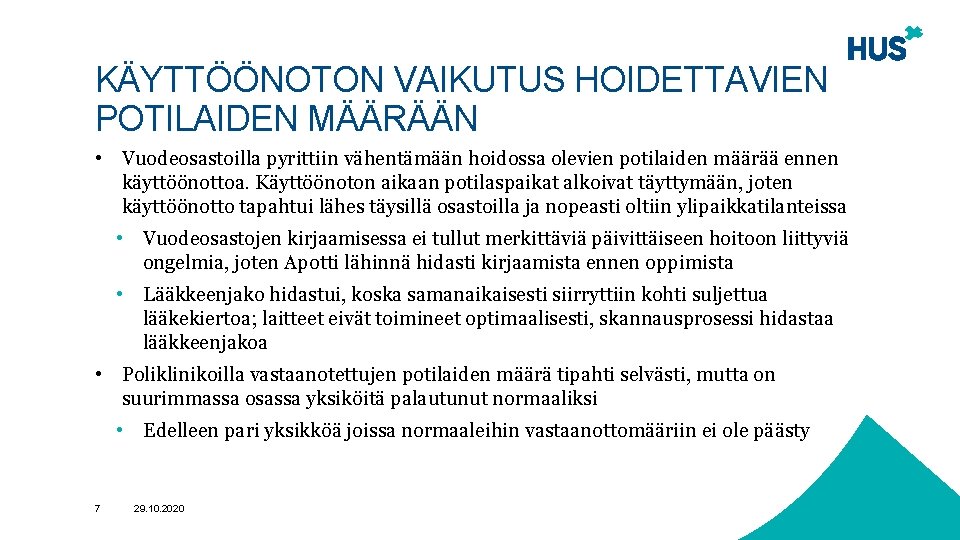 KÄYTTÖÖNOTON VAIKUTUS HOIDETTAVIEN POTILAIDEN MÄÄRÄÄN • Vuodeosastoilla pyrittiin vähentämään hoidossa olevien potilaiden määrää ennen