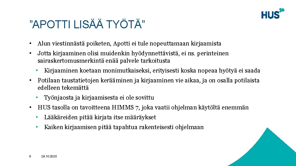”APOTTI LISÄÄ TYÖTÄ” • Alun viestinnästä poiketen, Apotti ei tule nopeuttamaan kirjaamista • Jotta