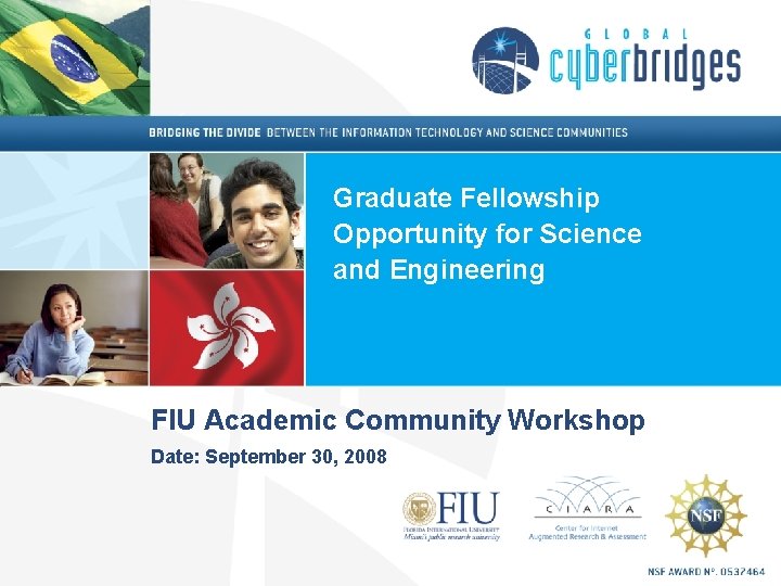 Graduate Fellowship Opportunity for Science and Engineering FIU Academic Community Workshop Date: September 30,