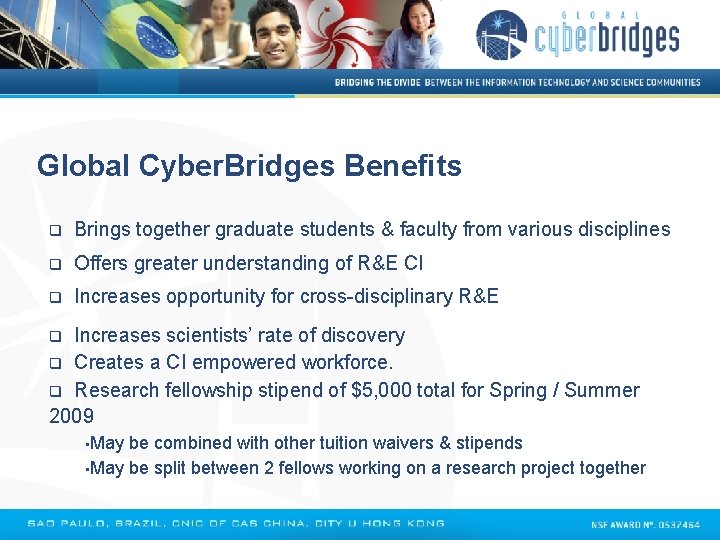 Global Cyber. Bridges Benefits q Brings together graduate students & faculty from various disciplines