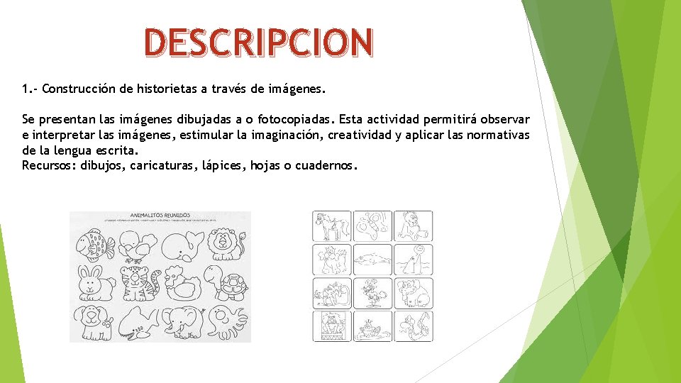 DESCRIPCION 1. - Construcción de historietas a través de imágenes. Se presentan las imágenes