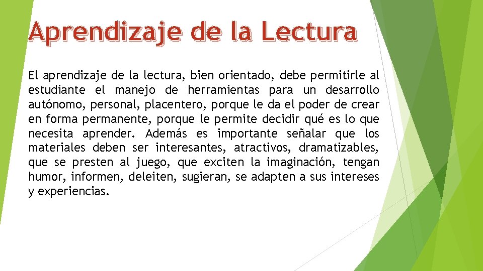 Aprendizaje de la Lectura El aprendizaje de la lectura, bien orientado, debe permitirle al