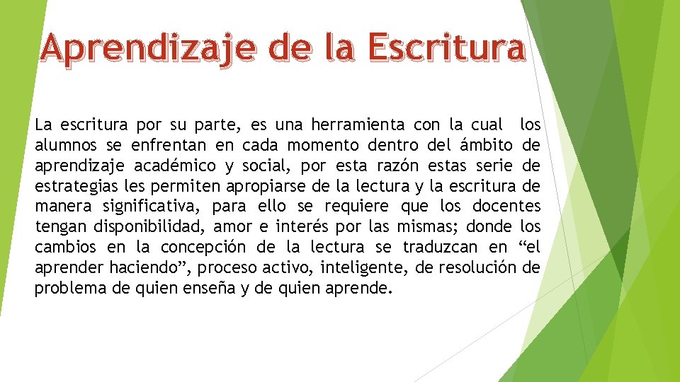 Aprendizaje de la Escritura La escritura por su parte, es una herramienta con la